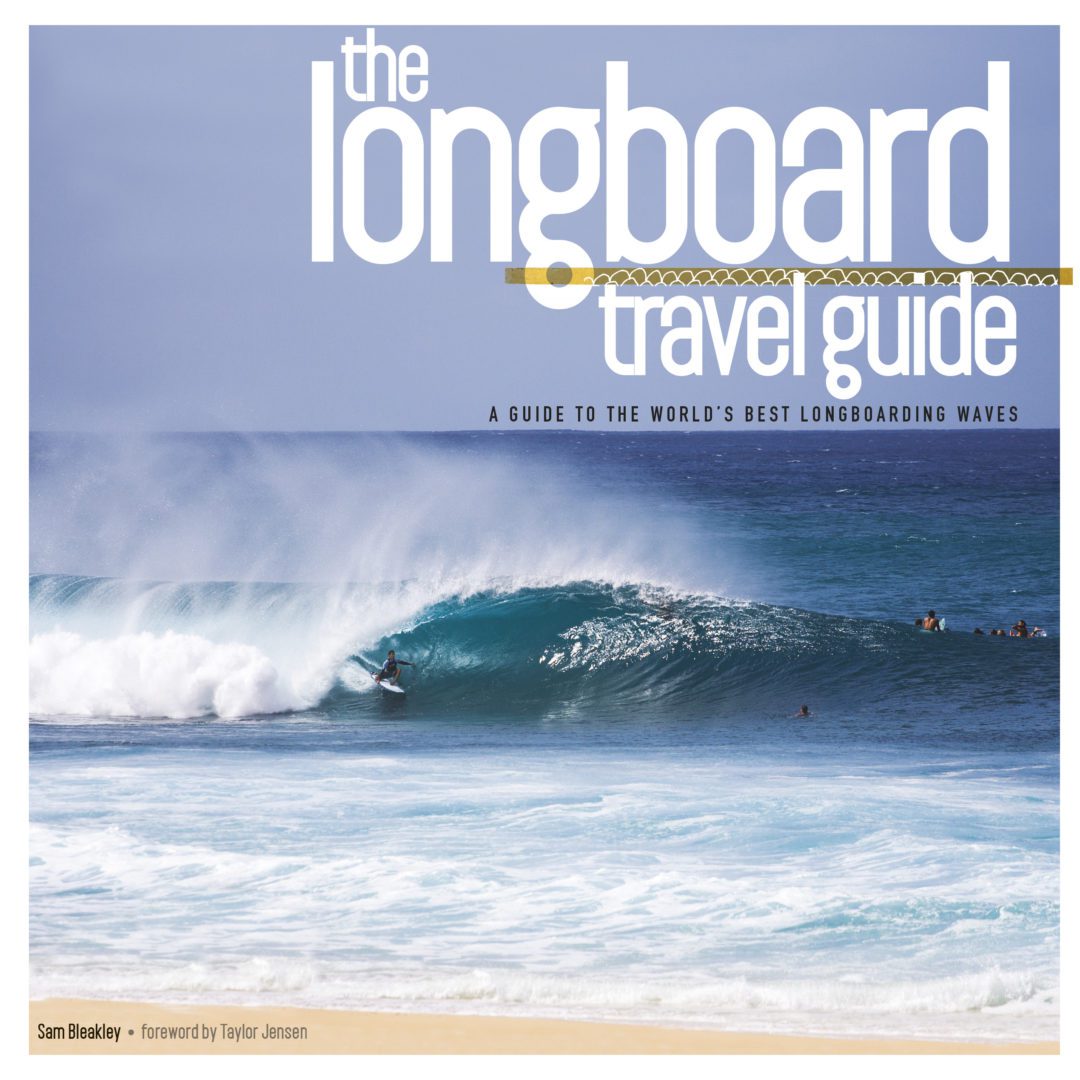 The Longboard Travel Guide A Guide to the World's 100 Best